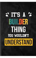 It's a Builder Thing You Wouldn't Understand
