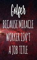 Golfer Because Miracle Worker Isn't A Job Title