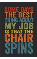Some Days The Best Thing About My Job Is That The Chair Spins