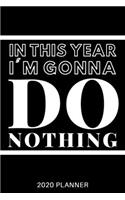 In this year I'm gonna do nothing. Planner 2020