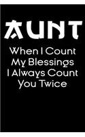 Aunt when i count my blessings i always count you twice