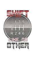 Shift Like No Other