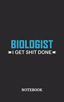 Biologist I Get Shit Done Notebook