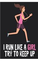 I Run Like A Girl Try To Keep Up Logbook 6