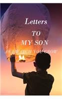 Letters to My Son as I Watch You Grow: Lined Notebook / Journal Gift, 100 Pages, 6x9, Soft Cover, Matte Finish Inspirational Quotes Journal, Notebook, Diary, Composition Book