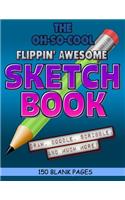 The Oh-So-Cool Flippin' Awesome Sketch Book