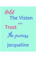 Hold The Bision and Trust The Process Jacqueline's: 2020 New Year Planner Goal Journal Gift for Jacqueline / Notebook / Diary / Unique Greeting Card Alternative