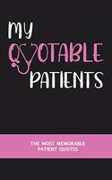 My Quotable Patients - The Most Memorable Patient Quotes