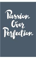 Passion Over Perfection