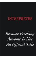 Interpreter Because freeking Awsome is not an official title: Writing careers journals and notebook. A way towards enhancement