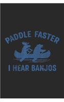Paddle Faster I Hear Banjos: Paddle Faster I Hear Banjos Funny Camping Journal/Notebook Blank Lined Ruled 6x9 100 Pages