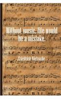 Without Music Life Would be a Mistake: Sheet music book DIN-A5 with 100 pages of empty staves for music students and composers to note music and melodies