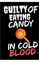 Guilty Of Eating Candy