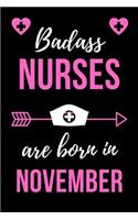 Badass Nurses Are Born In November: Birthday Gift for Nurses Nurse Practitioner Funny Gift Composition Book/Journal for Nurses RN's, LVN's, LPN's and Nursing Students Lined/Ruled Paper