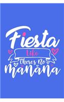 Fiesta Like There's No Manana: Blank Lined Notebook Journal: Gift for Women Girls 6x9 - 110 Blank Pages - Plain White Paper - Soft Cover Book