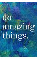 Do Amazing Things