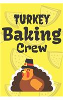 Turkey Baking Crew: Thanksgiving Notebook - For Anyone Who Loves To Gobble Turkey This Season Of Gratitude - Suitable to Write In and Take Notes