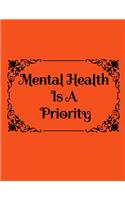 Mental Health Is A Priority: Your Personal Journal To Help Track Your Mental Health & Gratitude. Your Self-Care Notebook.
