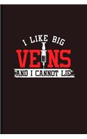 I like Big Veins and I cannot Lie: Cool Animated syringe Design For Doctor Nurse Funny Sayings Blank Journal Gift (6"x9") Lined Notebook to write in