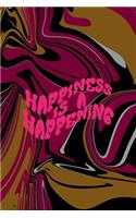 Happiness Is A Happening: All Purpose 6x9 Blank Lined Notebook Journal Way Better Than A Card Trendy Unique Gift Color Texture Psychedelic