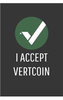 I Accept Vertcoin Notebook: Lined Journal, 120 Pages, 6 x 9, Affordable Cryptocurrency, Blockchain Crypto Gift Journal Matte Finish