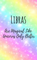 Libras Are Magical Like Unicorns Only Better: 6x9" Lined Notebook/Journal Funny Birthday Star Sign Astrology Zodiac Gift Idea For Those Born in September, October