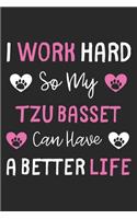 I Work Hard So My Tzu Basset Can Have A Better Life: Lined Journal, 120 Pages, 6 x 9, Tzu Basset Dog Gift Idea, Black Matte Finish (I Work Hard So My Tzu Basset Can Have A Better Life Journal)