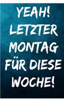 Yeah! Letzter Montag für diese Woche!