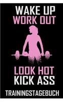 Wake Up Work Out Look Hot Kick Ass - Trainingstagebuch