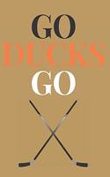 Go Ducks Go: Notebook (8.5" X 11") Gift for Hockey Fans of the Anaheim Ducks