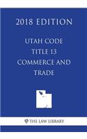 Utah Code - Title 13 - Commerce and Trade (2018 Edition)