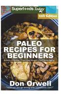 Paleo Recipes for Beginners: 260+ Recipes of Quick & Easy Cooking, Paleo Cookbook for Beginners, Gluten Free Cooking, Wheat Free, Paleo Cooking for One, Whole Foods Diet, Antiox(12 Paleo Recipes)