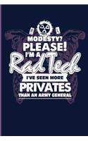Modesty? Please! I'm a Rad Tech I've Seen More Privates Than an Army General