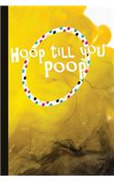 Hoop Till You Poop