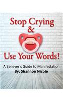Stop Crying and Use Your Words