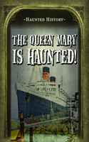 Queen Mary Is Haunted!