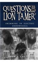 Questions for the Lion Tamer 2