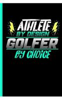 Athlete By Design Golfer By Choice: Notebook & Journal Or Diary For Golf Sports Lovers - Take Your Notes Or Gift It To Buddies, Wide Ruled Paper (120 Pages, 6x9")