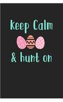 Keep Calm and Hunt on: A 6x9 Inch Matte Softcover Journal Notebook with 120 Blank Lined Pages and an Easter Holiday Cover Slogan