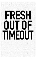 Fresh Out of Timeout