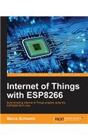 Internet of Things with ESP8266: Build amazing Internet of Things projects using the ESP8266 Wi-Fi chip