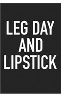 Leg Day and Lipstick: A 6x9 Inch Matte Softcover Journal Notebook with 120 Blank Lined Pages and a Funny Gym Fitness Workout Cover Slogan