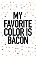 My Favorite Color Is Bacon