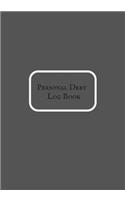 Personal Debt Log Book: Paying Off Debts Logbook Personal/ Business Monthly Budget Planner Budgeting & Money Management Bill Paying Tracking Book Debt Free Journal Planner