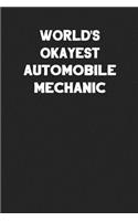 World's Okayest Automobile Mechanic: Blank Lined Composition Notebook Journals to Write in for Men or Women