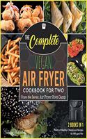 The Complete Vegan Air Fryer Cookbook for Two [2 in 1]: Plenty of Healthy Choices and Recipes for Him and Her [with Pictures Included](5 Air Fryer Boot Camp)