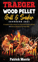 Traeger Wood Pellet Grill and Smoker Cookbook 2021