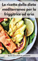 ricette della dieta mediterranea per la friggitrice ad aria