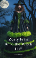 Zesty Frills Amid the Witch Huff