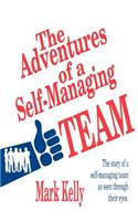 Adventures of a Self-Managing Team: The Story of a Self-Managing Team as Seen Through Their Eyes